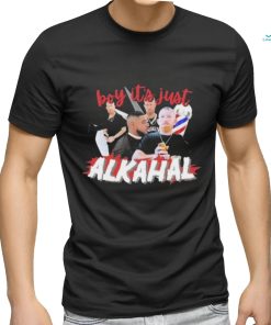 Official Boy It’s Just Alkahal shirt