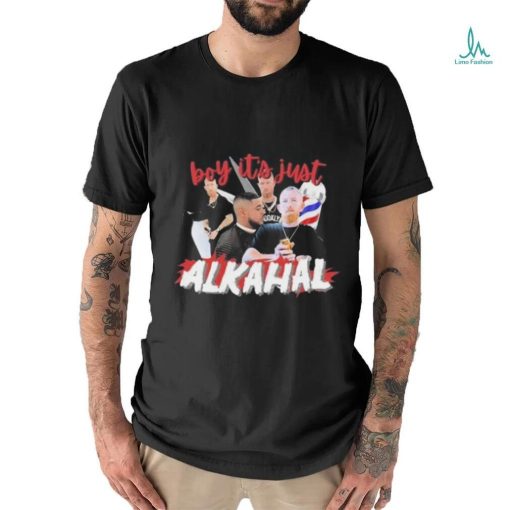 Official Boy It’s Just Alkahal shirt