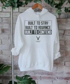 Official Built to stay built to advance built to contend T shirt