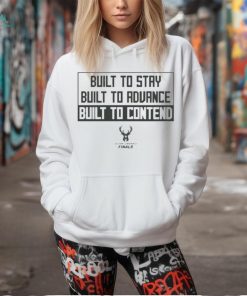 Official Built to stay built to advance built to contend T shirt