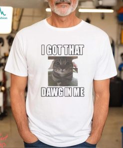 Official Cat Land Central I Got That Dawg In Me Shirt