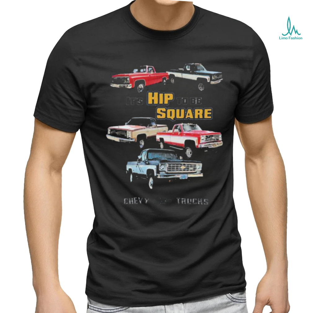 Official Chevrolet Classic Pickup Truck It’s Hip To Be Square Chevy Trucks T shirt Official Chevrolet Classic Pickup Truck It’s Hip To Be Square Chevy Trucks T shirt