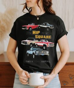 Official Chevrolet Classic Pickup Truck It’s Hip To Be Square Chevy Trucks T shirt