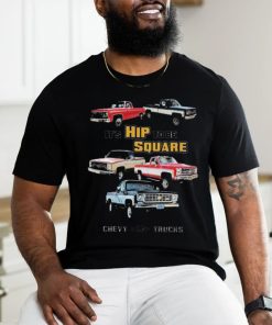 Official Chevrolet Classic Pickup Truck It’s Hip To Be Square Chevy Trucks T shirt