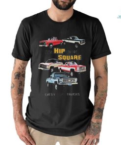 Official Chevrolet Classic Pickup Truck It’s Hip To Be Square Chevy Trucks T shirt
