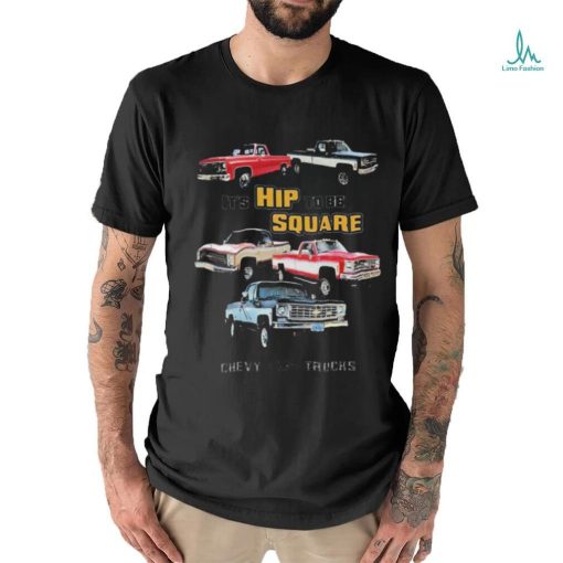 Official Chevrolet Classic Pickup Truck It’s Hip To Be Square Chevy Trucks T shirt