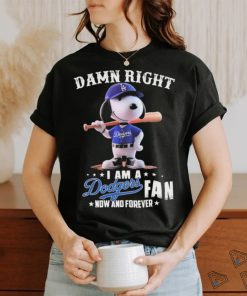 Official Damn Right I Am A Snoopy Los Angeles Dodgers Fan Now And Forever Shirt