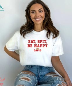 Official Eat Spit Be Happy David Shirt