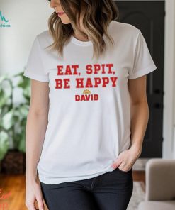 Official Eat Spit Be Happy David Shirt