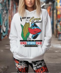 Official I Got My Corn Cobbed At The Lowa State Fair T Shirt