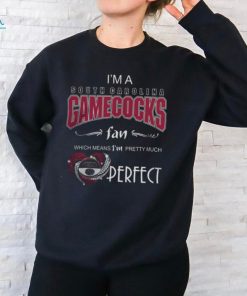 Official I’m A South Carolina Gamecocks Fan Which Means I’m Pretty Much Perfect 2024 Shirt