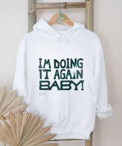 Official I’m Doing It Again Baby Shirt