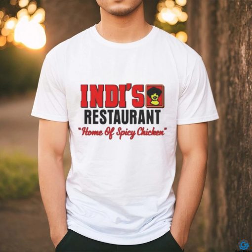 Official Indi’s Restaurant Home Of Spicy Chicken Shirt