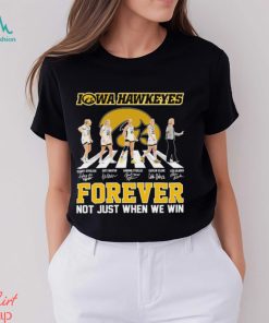 Official Iowa hawkeyes forever not just when we win team 2024 shirt
