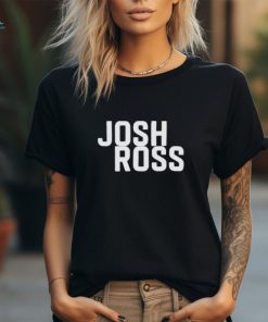 Official Josh Ross T shirt, hoodie, sweater, long sleeve and tank top Official Josh Ross T shirt