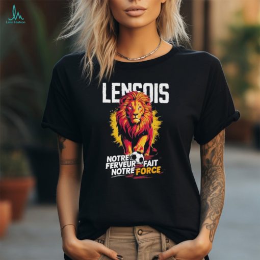 Official Lensois Notre Ferveur Fait Notre Force Shirt