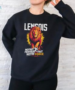 Official Lensois Notre Ferveur Fait Notre Force Shirt