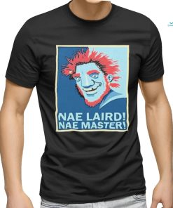 Official Nae Laird Nae Master Hope Shirt