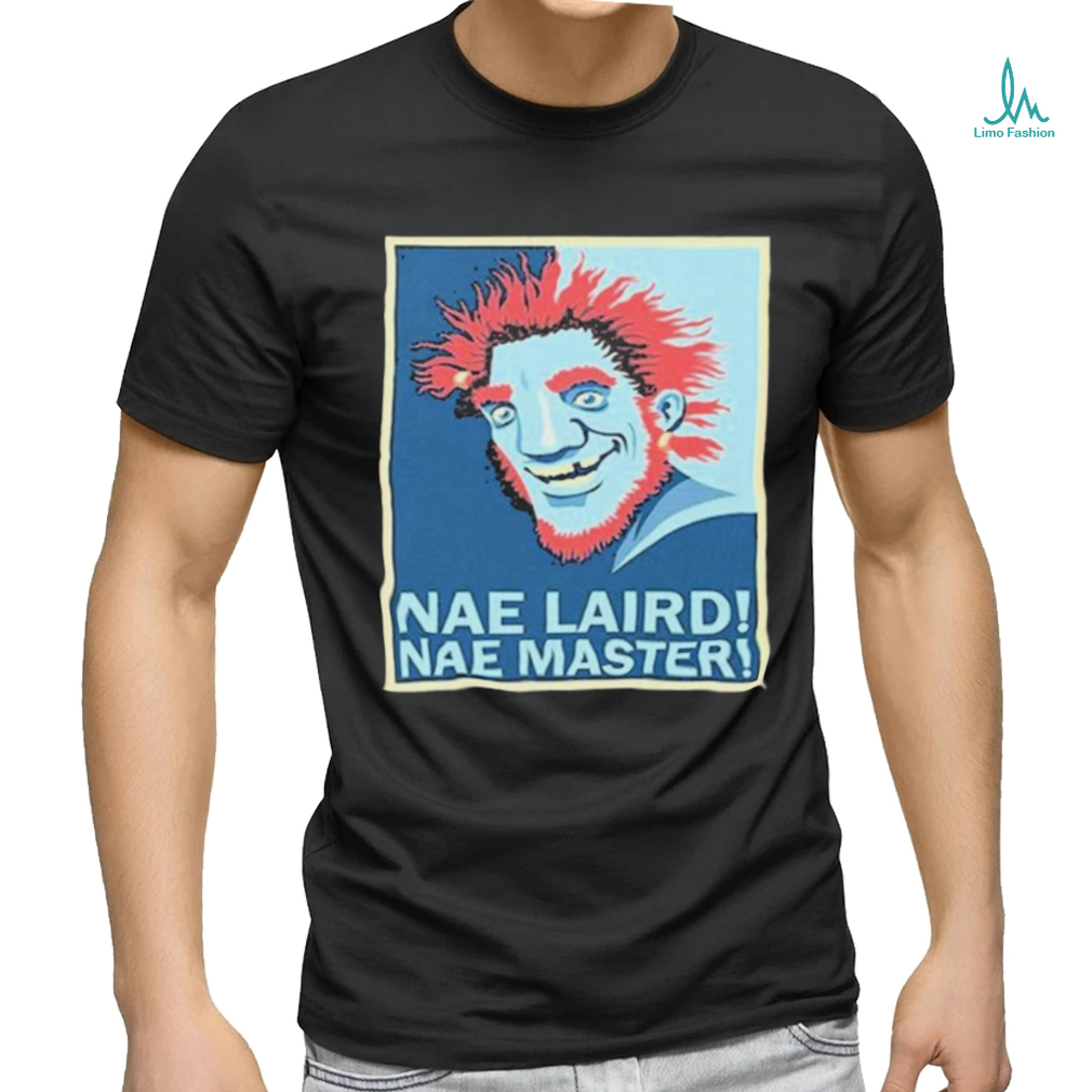 Official Nae Laird Nae Master Hope Shirt Official Nae Laird Nae Master Hope Shirt
