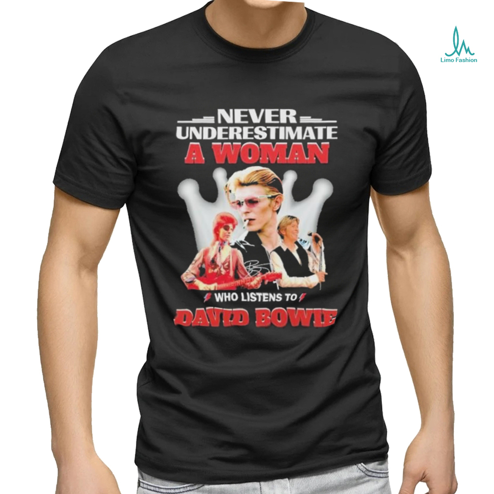 Official Never Underestimate A Woman Who Listens To David Bowie Shirt Official Never Underestimate A Woman Who Listens To David Bowie Shirt