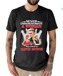 Official Never Underestimate A Woman Who Listens To David Bowie Shirt