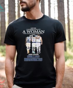 Official Never Underestimate A Woman Who Loves Dallas Mavericks signatures shirt