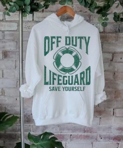 Official Off Duty Lifeguard Save Yourself Shirt