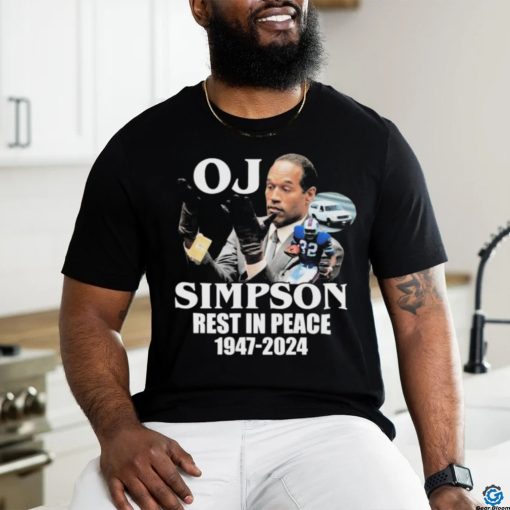 Official Oj Simpson Rest In Peace 1947 2024 shirt