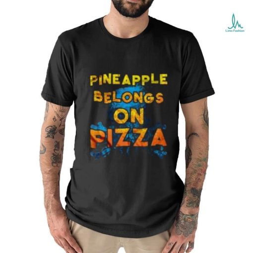 Official Pineapple Belongs On Pizza shirt