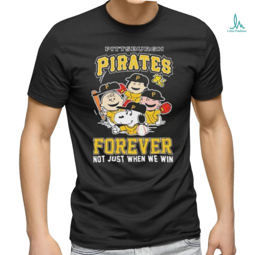 Official Pittsburgh Pirates Forever Not Just When We Win Snoopy Charlie Brown shirt