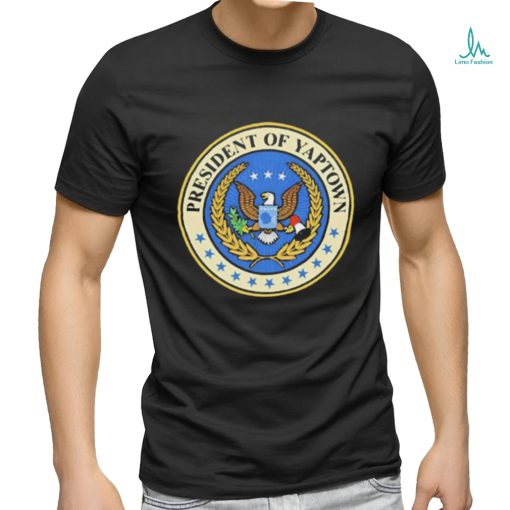 Official President of yaptown T Shirt