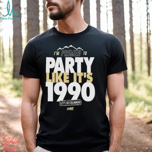 Official Primed to party like it’s 1990 for Colorado shirt