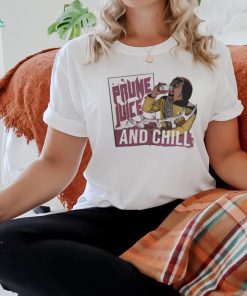 Official Prune Juice And Chill Shirt