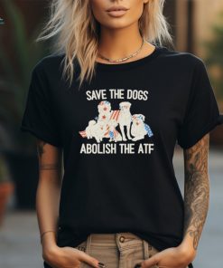 Official Save the dogs abolish the atf shirt