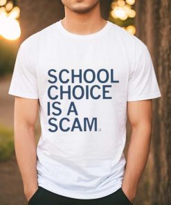 Official School Choice Is A Scam Shirt
