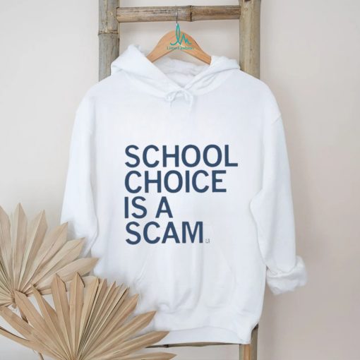 Official School Choice Is A Scam Shirt