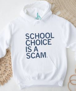 Official School Choice Is A Scam Shirt