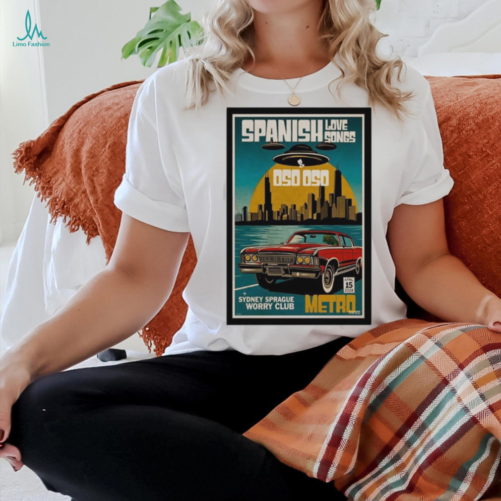 Official Spanish Love Songs April 15 2024 Sydney Sprague Worry Club Metro Poster Shirt Official Spanish Love Songs April 15 2024 Sydney Sprague Worry Club Metro Poster Shirt