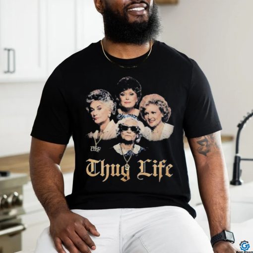 Official The Golden Girls Thug Life Shirt