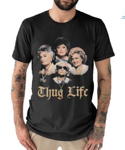 Official The Golden Girls Thug Life Shirt