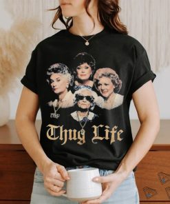 Official The Golden Girls Thug Life Shirt