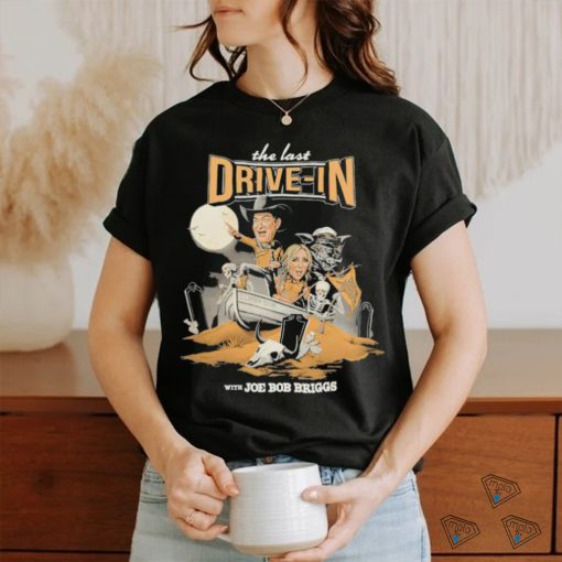 Official The Last Drive In With Joe Bob Briggs 2024 T shirt