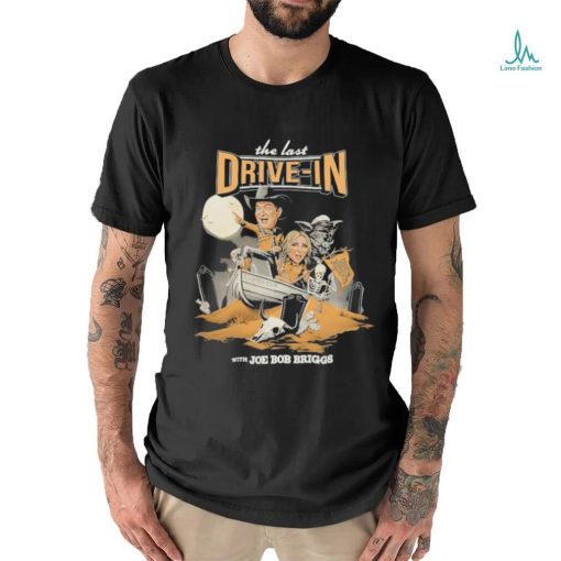 Official The Last Drive In With Joe Bob Briggs 2024 T shirt