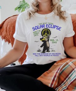 Official The Next Total Solar Eclipse Won’t Be Visible Until Aug 12 2045 T Shirt