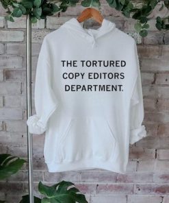 Official The Tortured Copy Editors Department T shirt, hoodie, sweater, long sleeve and tank top Official The Tortured Copy Editors Department T shirt