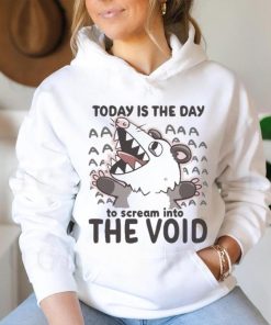 Official Today Is The Day To Scream Into The Void T shirt