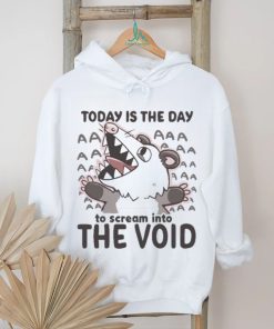 Official Today Is The Day To Scream Into The Void T shirt