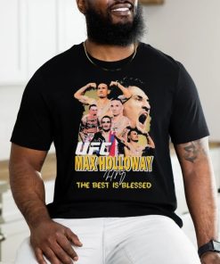 Official UFC Max Holloway The Best Is Blessed 2024 Signatures Shirt