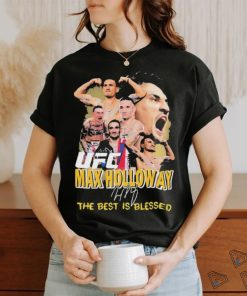 Official UFC Max Holloway The Best Is Blessed 2024 Signatures Shirt