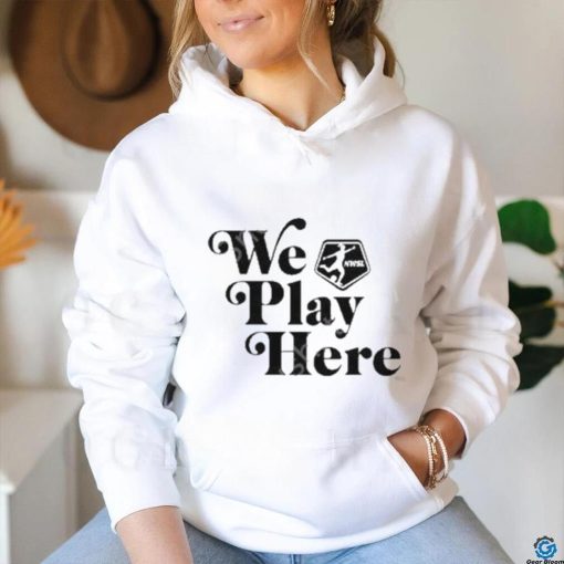 Official We Play Here Nwsl Shirt